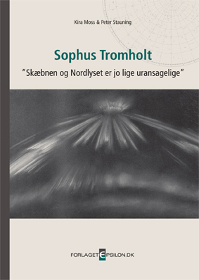 Sophus Tromholt - "Skbnen og Nordlyset er jo lige uransagelige"